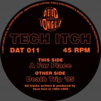 Tech Itch - Death Trip 95 / Far Place 