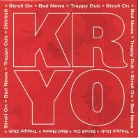 Kryo - Stroll On / Bad News / Trappy Dub