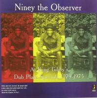 Niney The Observer - At King Tubby's Dub Plate Specials 1973-1975