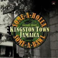 Various Artists - Some A Holla Some A Bawl: Sounds From Kingston Town Jamaica