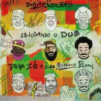 Digital Dubs feat Tom Ze / Lee Scratch Perry - Estudando O Dub / Dub