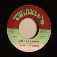 Twinkle Brothers / Twinkle Riddim Section - Who Is The Terrorist / Dub Version