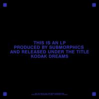 Submorphics - Kodak Dreams