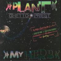 Ghetto Priest - Plant My Herb