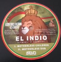 El Indio /  Rootsy Rebel - Motherless Children / Responsibility