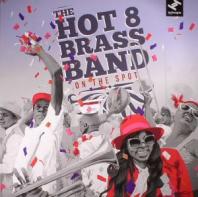 The Hot 8 Brass Band - On The Spot