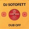 DJ Sotofett - Dub Off / Dub On